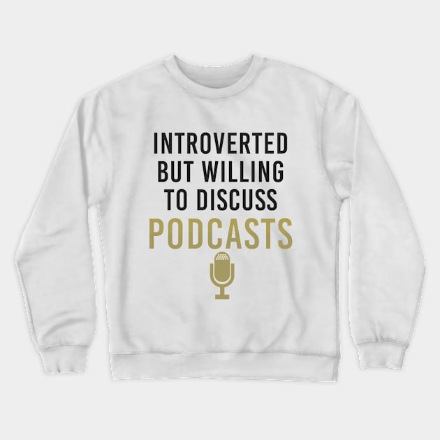 Introverted Discuss Podcasts Funny Mic Crewneck Sweatshirt by Mellowdellow